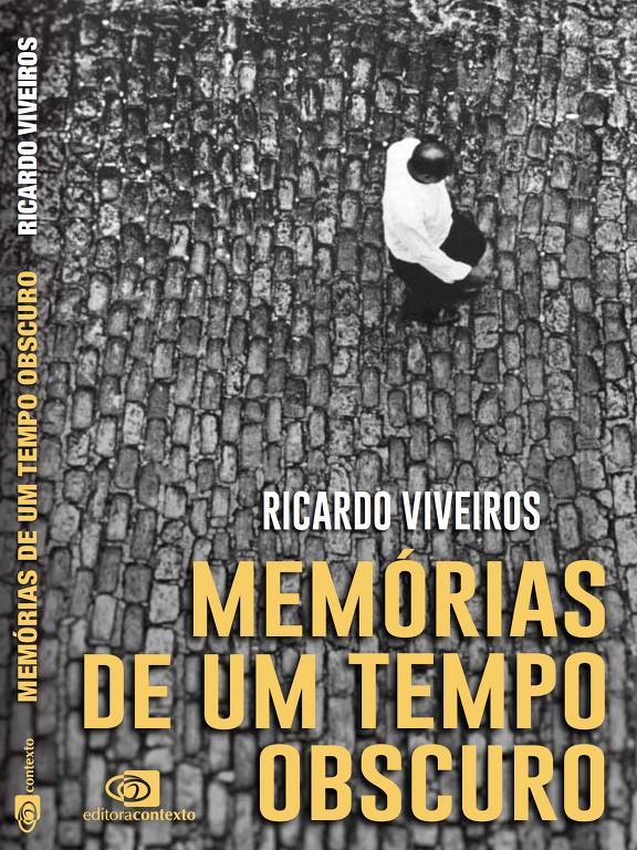 Capa do livro "Memórias de um Tempo Obscuro", do jornalista Ricardo Viveiros e que será publicado em 27 de abril, em São Paulo