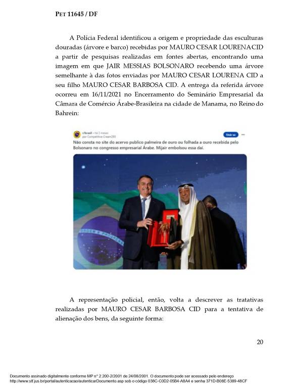 A PF encontrou uma imagem em que Bolsonaro recebe uma escultura de árvore semelhante à que aparece nas mensagens entre Mauro Cid, ex-ajudante de ordens de Bolsonaro, e seu pai, Mauro Lorena Cid; eles tentaram vender a peça nos EUA