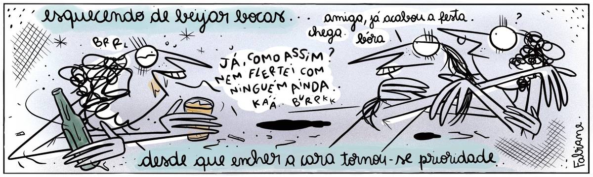 A tira Viver Dói, de Fabiane Langona, publicada em 18/08/2023, e intitulada “Esquece do de beijar bocas… desde que encher a cara se tornou prioridade”, mostra 3 personagens numa balada. Ao que tudo indica, ja é fim de festa. Uma das personagens está completamente tchuca, alcoolizada. Enquanto a outra, está entediada e faz menção de ir embora. Ela está abraçada com uma peguete. No quadrinho 1, a personagem sóbria diz: Amiga, já acabou a festa. Chega. Bóra. Enquanto a personagem alcoolizada, diz: “ BllrLb.. Já, como assim, eu nem flertei com ninguém ainda.. káá burp”.