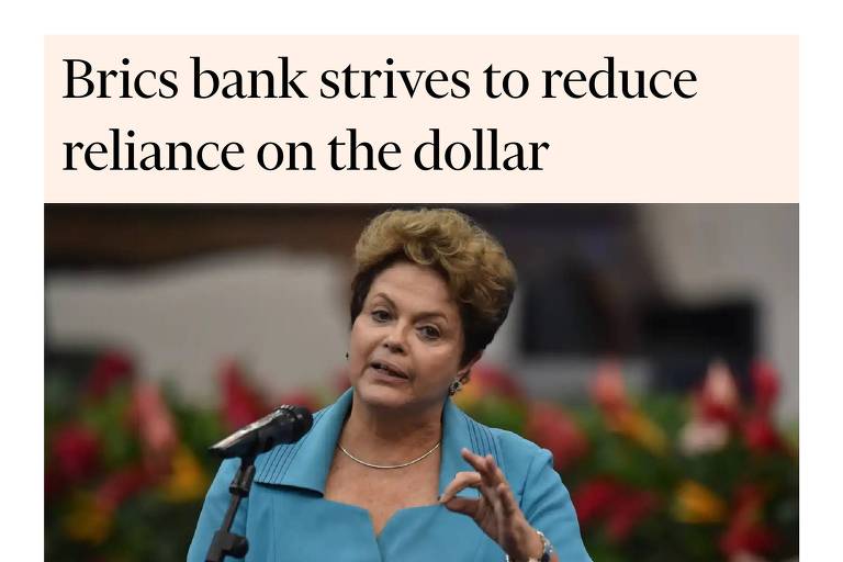 FT entrevista Dilma e destaca esforço para 'reduzir dependência do dólar'