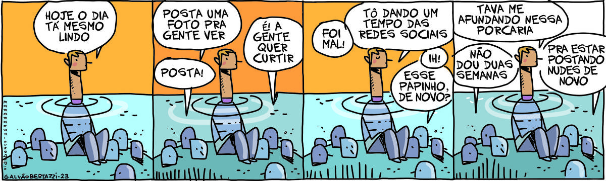 A tira de Galvão Bertazzi se chama Vida Besta e está dividida em quatro quadros. No primeiro quadro temos um homem sentando dentro d'agua. Seu corpo está submerso e ele tem um pescoço comprido. Assim, sua cabeça está para fora da água. Várias cabeças estão sumbersas ao seu redor. Ele está olhando por cima da água e diz: Hoje o dia tá mesmo lindo. No segundo quadro um das cabecinhas submersas diz: Posta uma foto pra gente ver. Uma outra cabecinha diz: Posta! Outra cabecina também diz: É! A gente quer curtir No terceiro quadro o homem de pescoço longo e cabeça para fora da água diz: Foi mal! Tô dando um tempo das redes sociais. Uma cabecinha submersa diz: Ih! De novo com esse papinho. No quarto quadro o homem de pescoço logo e cabeça para fora da água diz: Tava me afundando nessa porcaria. Uma cabecinha submersa diz: Não dou duas semanas. Outra cabecinha submersa compelta: Pra estar postando nudes de novo