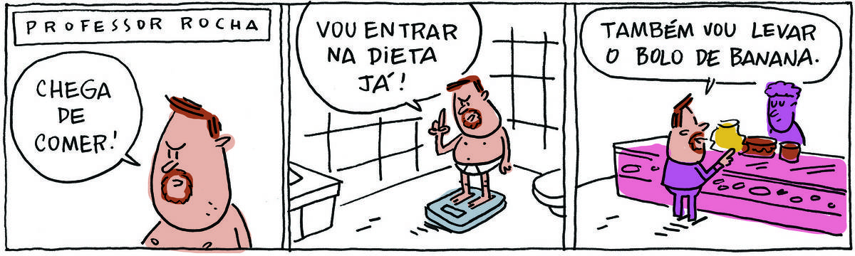 A tirinha PROFESSOR ROCHA, publicada em 29/08/2023, com 3 quadrinhos, traz o PROFESSOR ROCHA, homem branco, gordinho e de cavanhaque. No quadrinho 1, só aparece o rosto dele, que diz: Chega de comer! No quadrinho 2, ele está de cueca, em cima de uma balança portátil no banheiro e diz: Vou entrar na dieta já!   No quadrinho 3, ele está no balcão de uma doceira e diz: Também vou levar o bolo de banana.