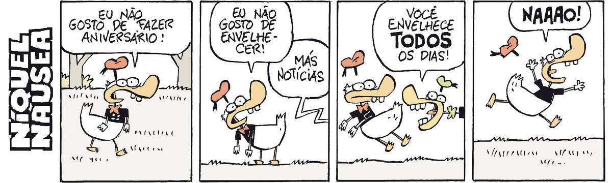 A tira tem quatro quadrinhos No primeiro, um pato com um chapeuzinho de marinheiro e gravatinha está no centro do quadrinho e diz: não gosto de fazer aniversário. No segundo, o pato diz: eu não gosto de envelhecer. E um balão que vem de alguém que está fora do quadrinho diz: más notícias. No terceiro, um outro pato parecido, está com a boca escancarada como se gritasse e o balão diz: você envelhece todos os dias. A palavra todos está bem grande e em negrito. No quarto quadrinho o primeiro pato sai correndo, os braços abertos, o chapeuzinho voa e ele está gritando: Nãããão! O não também está em negrito e bem grande.
