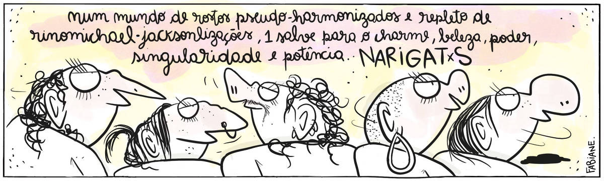 A tira Viver Dói, de Fabiane Langona, publicada em 30/08/2023, mostra uma diversidade de tipos humanos que, em comum, ostentam uma característica pessoal nasal avantajada. No quadrinho 1, o foco narrativo, em OFF no alto do quadro, diz: "Num mundo de rostos pseudo-harmonizados e repleto de rinomichael-jacksonlizações, um salve para o charme, beleza, poder, singularidade e potência.. NARIGATxS. 