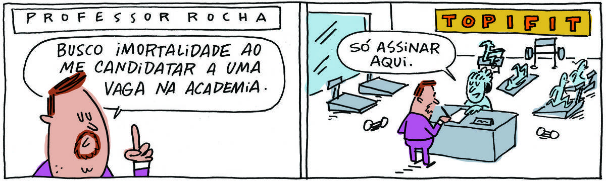 A tirinha PROFESSOR ROCHA, publicada em 16/09/2023, com 2 quadrinhos, traz o PROFESSOR ROCHA, homem branco, gordinho, calça e paletó roxos, camisa branca e cavanhaque. No quadrinho 1, só aparece o rosto dele, que diz: Busco imortalidade ao me candidatar a uma vaga na academia. No quadrinho 2, ele está ao lado do balcão da recepção de uma academia de ginástica, com pessoal malhando ao fundo. A recepcionista, apontando para um papel sobre o balcão, diz: só assinar aqui.