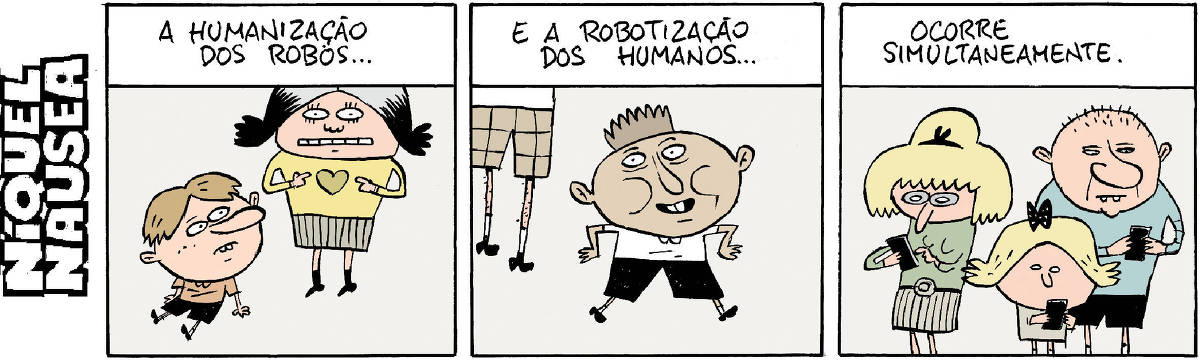 No primeiro quadrinho a legenda diz: a humanização dos robôs... No desenho, uma mulher aponta para um coração que há em seu peito. Uma criança está sentada no chão. No segundo quadrinho a legenda diz: e a robotização dos humanos...   Um homem está com os braços elevados, em 90 graus, mãos voltadas para baixo, como se estivesse dançando como um robô.  No terceiro, a legenda diz: Ocorre simultaneamente. Três pessoas (um homem, uma mulher e uma criança) estão em pé, e olham e interagem com seus celulares.