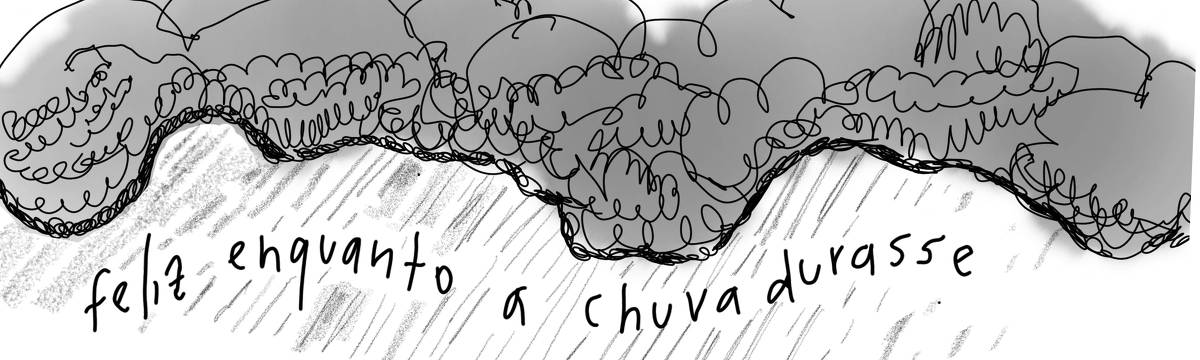 A tirinha em preto e branco de Estela May, publicada em 09/10/23, traz um desenho de nuvens escuras e chuva. Entre os pingos, lê-se “feliz enquanto a chuva durasse”