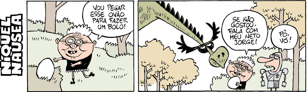 No primeiro quadrinho aparece uma velhinha na floresta indo em direção a um ovo enorme. Ela diz: vou pegar esse ovão pra fazer um bolo! No segundo, num plano mais afastado, a velhinha e um cavaleiro estão lado a lado e aparece o pescoço e a cabeça de um dragão. O dragão está com cara de bravo e olha fixamente para a velhinha. Então ela diz: Se não gostou, fala com meu neto Jorge. E o neto exclama: Pô vó!