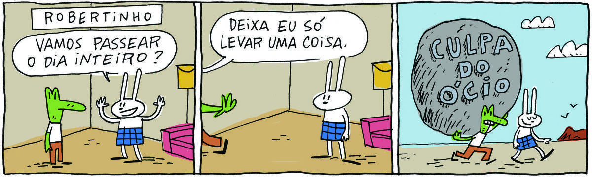 A tirinha ROBERTINHO, publicada em 20/10/2023, com 3 quadrinhos, traz TATI MATISSE, uma coelhinha branca de orelhas compridas e saia azul e ROBERTINHO, um lagarto verde com camiseta branca e calça beje. No quadrinho 1, eles estão em uma sala e Tati Matisse diz alegremente: Vamos passear alegremente? No quadrinho 2, Robertinho, saindo, diz: deixa eu só levar uma coisa.  No quadrinho 3, eles estão passeando e Robertinho segura uma uma rocha enorme com as inscrições: Culpa do ócio.