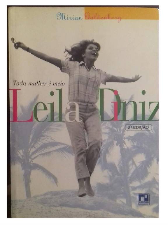 Capa do livro 'Toda Mulher É Meio Leila Diniz', de Mirian Goldenberg