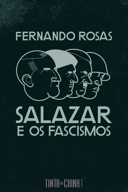 Capa do livro 'Salazar e os Fascismos', de Fernando Rosas