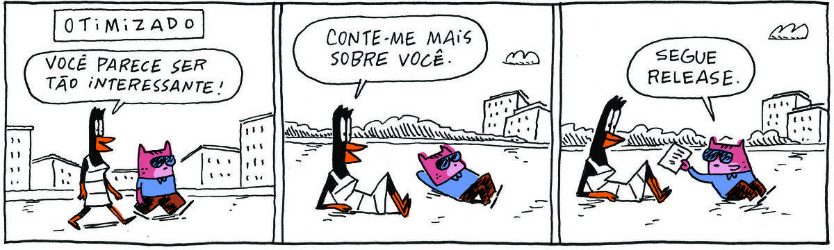 A tirinha OTIMIZADO, publicada em 08/11/2023, com 3 quadrinhos, traz OTIMIZADO, um gato rosa com camisa azul, calça marrom e óculos escuros e  GISLAINE, uma ave preta pernalta, com bico laranja e vestido branco com listas pretas. No quadrinho 1, eles passeiam pela cidade e Gislaine diz: Você parece ser tão interessante? Adorei te conhecer? No quadrinho 2, eles estão deitados em um parque e Gislaine diz: Conte-me mais sobre você. No quadrinho 3, Otimizado passa um papel para Gislaine e diz: segue o release.