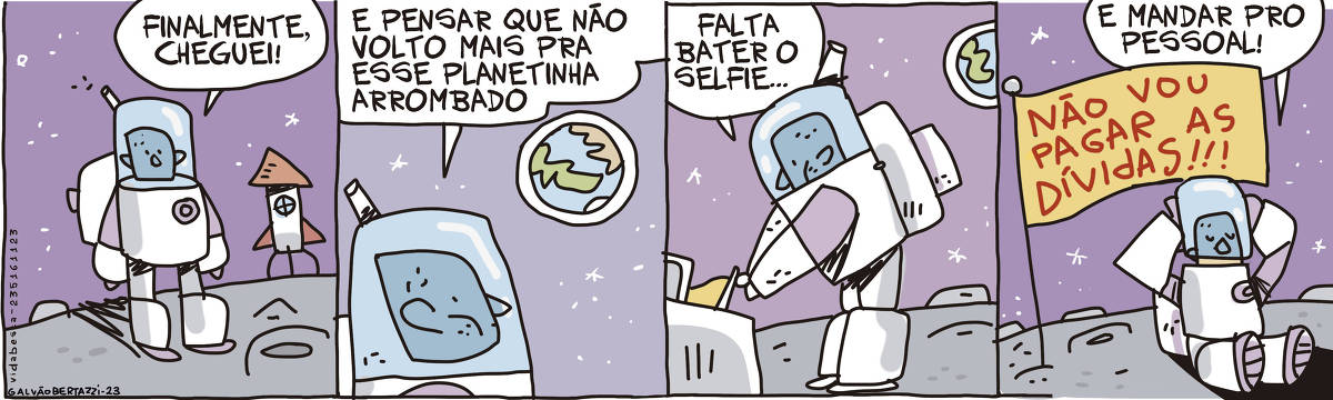 A tira de Galvão Bertazzi se chama Vida Besta e está dividida em quatro quadros. No primeiro quadro temos um astronauta recém chegado à Lua. O foguete dele está ao fundo e ele diz: Finalmente cheguei. No segundo quadro, o astronauta olha para a Terra, longe, no espaço. Ele diz: E pensar que não volto  mais pra esse planetinha arrombado. No terceiro quadro o astronaura parece mexer numa caixa de equipamentos. Ele diz: Falta bater a selfie.. No quarto quadro ele continua dizendo: E mandar pro pessoal! O astronaura está sentado, ao lado de uma bandeira onde se lê: Não vou pagar as dívidas!!!  O astronauta sorrindo, parece tirar o capacete.