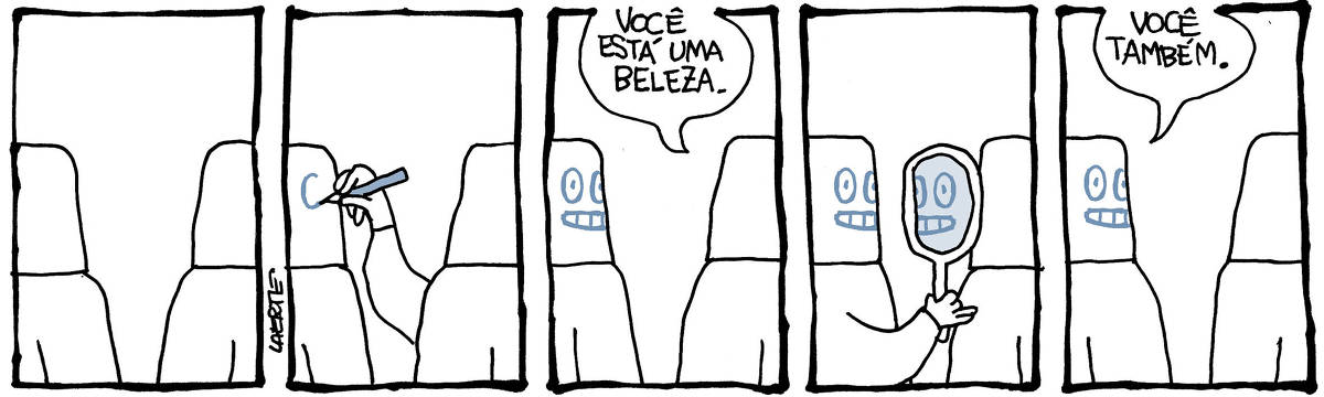 Na tira de Laerte, em 5 quadrinhos: 1) - duas pessoas idênticas, uma em frente à outra. Elas não tem rosto, sua cabeça é um ciliindro liso e vazio. 2) - a pessoa da direita ergue a mão, com um lápis, e desenha algo sobre a superfície da cara da pessoa da esquerda. 3) - A cara da pessoa da esquerda agora tem o desenho de dois olhos e uma boca sorridente, traçados com simplicidade. A pessoa da direita, cuja cara ainda está lisa e vazia, diz: “Você está uma beleza”. 4) - A pessoa da esquerda ergue um espelho, em frente ao rosto desenhado. No espelho aparece o reflexo deste desenho. A cara da pessoa da direita ainda está lisa e vazia. 5) - A pessoa da esquerda, com a cara desenhada, diz à outra: “Você também”.