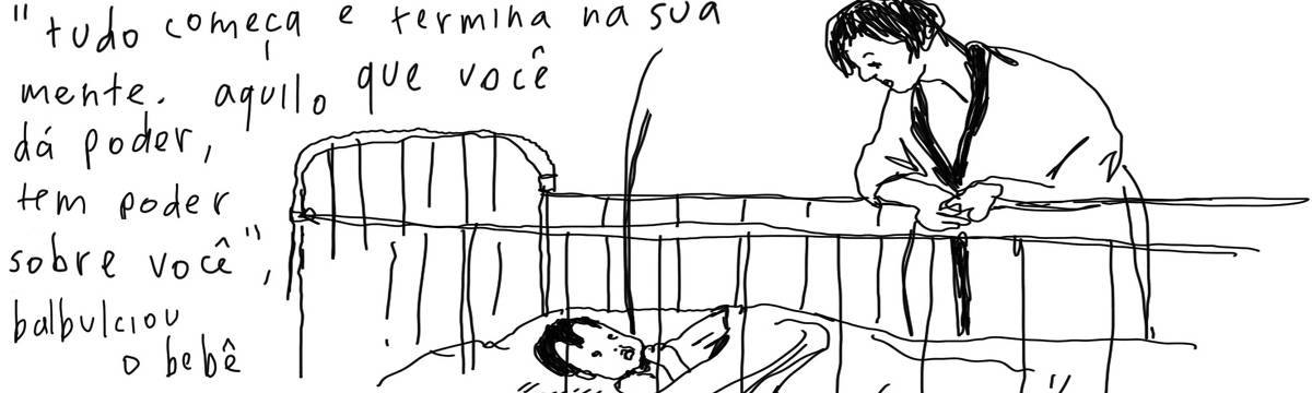A tirinha em preto e branco de Estela May, publicada em 06/12/23, traz uma mãe olhando em choque para seu bebê. À esquerda, “tudo começa e termina na sua mente. aquilo que você dá poder, tem poder sobre você”, balbuciou o bebê.