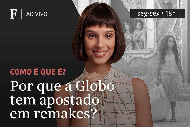 Por que a Globo tem apostado em remakes?