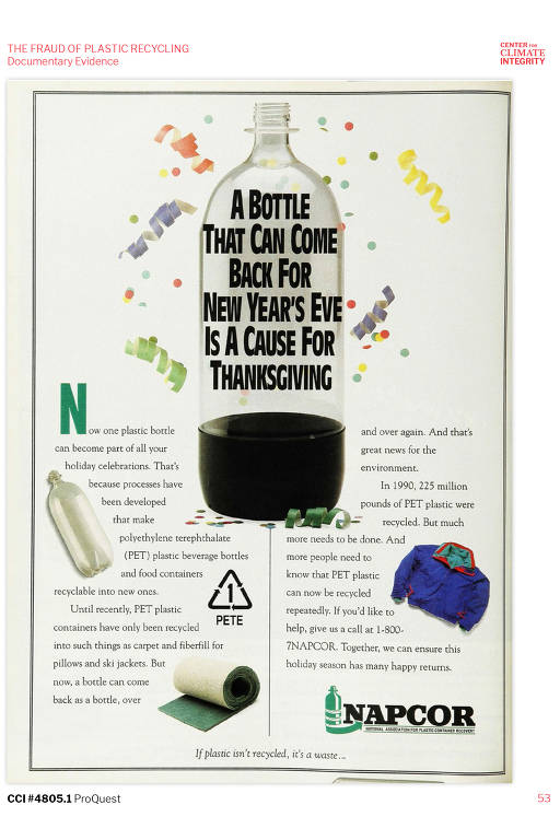 Em 1991, a Associação Nacional para Recuperação de Contêineres de Plástico nos EUA publicou um anúncio em que afirmava aos leitores que "o plástico PET agora pode ser reciclado repetidamente": "uma garrafa pode voltar como outra garrafa e outra novamente". Na prática, isso não acontece. Hoje, garrafas PET podem ou não ter alguma porcentagem de material reciclado em sua composição