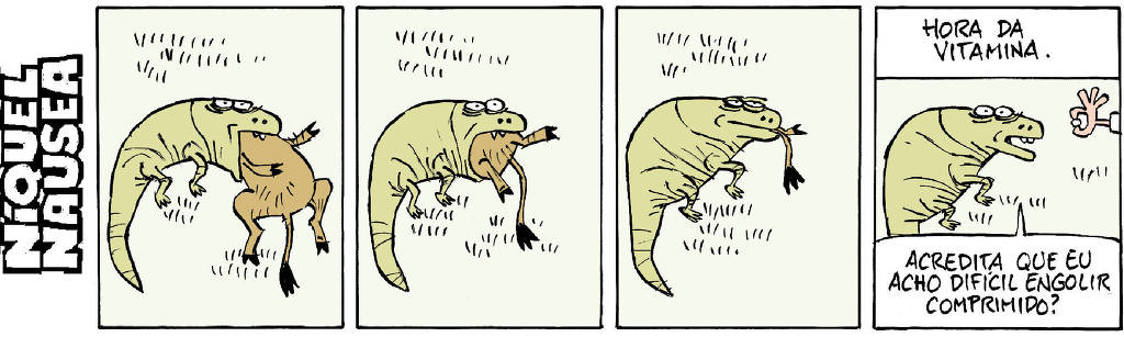 Quadrinho 01: um lagarto está comendo um animal que é quase do seu próprio tamanho. Ele está com a cabeça do animal dentro da sua boca e o resto do corpo fora. Quadrinho 02: O lagarto já engoliu boa parte do bicho, sobrou a parte inferior, as duas pernas e o rabo pra fora. Quadrinho 03: O lagarto está quase acabando de engolir, sobrando parte de uma perna e parte do rabo. Quadrinho 04: Legenda: hora da vitamina. Uma mão segura um comprimido entre o indicador e o polegar. E o lagarto diz: Acredita que eu tenho dificuldade de engolir comprimido?