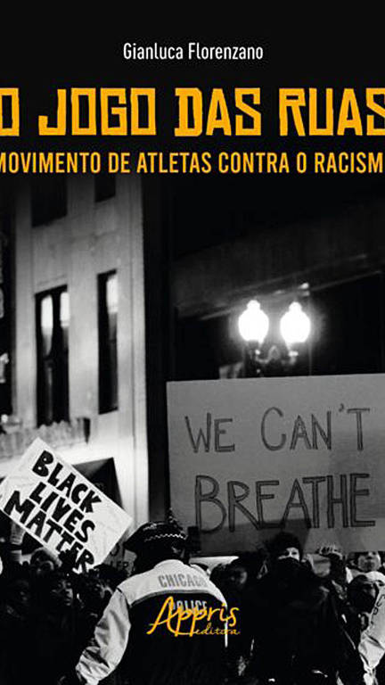 Capa do livro 'O Jogo das Ruas: Movimento de Atletas Contra o Racismo', de  Gianluca Florenzano