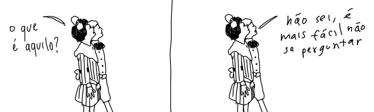 A tirinha em preto e branco de Estela May, publicada em 18/03/24, traz duas crianças uma do lado da outra olhando para cima. No primeiro quadro, a menina pergunta “o que é aquilo?”; no segundo, o menino responde “não sei, é mais fácil não se perguntar”.
