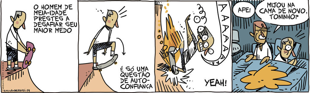 A tira de Galvão Bertazzi se chama Vida Besta e está dividida em quatro quadros. No primeiro quadro temos a legenda: O homem de meia-idade prestes a desafiar seu maior medo. O desenho de um homem em cima de uma rampa de skate. Ele segura um skateboard nas mãos e olha pra baixo. No segundo quadro o homem coloca o skateboard na borda da rampa e está prestes a descer. Temos a legenda: É só uma questão de autoconfiança. No terceiro quadro homem está descendo a rampa numa velocidade incrivel. Ele grita: Á! Temos a legenda: YEAH! No quarto quadro estamos num quarto escuro. Dois homens estão deitado, um deles grita! AFE! Mijou na cama de novo. O homem dos quadros anteriores estava sonhando. Ele acorda depois de ter feito xixi na cama.