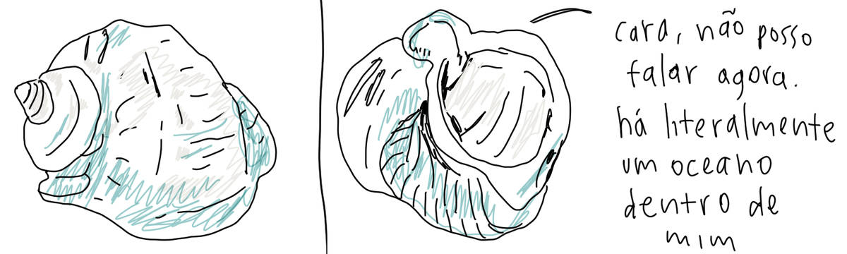 A tirinha de Estela May, publicada em 12/04/24, traz dois desenhos de uma concha. No segundo, virada pra cima, ela diz “cara, não posso falar agora. há literalmente um oceano dentro de mim”