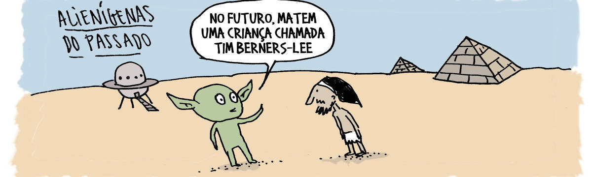 A tira de André Dahmer, publicada em 03.05.2024, tem apenas um quadro. Intitulado "Alienígenas do passado", o desenho mostra um E.T. saindo de uma nave. Ele está no Egito antigo. Há um egípcio olhando para ele. O extraterrestre diz: "No futuro, matem uma criança chamada Tim Berners-Lee"