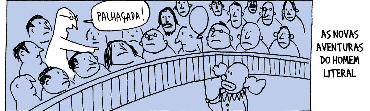 A tira de André Dahmer, publicada em 05.06.2024, tem apenas um quadro. Nele, o personagem Homem Literal está na plateia de um picadeiro de circo. Ele é observado por uma multidão perplexa. Há um palhaço no centro do picadeiro. O Homem Literal aponta para o artista e grita: "Palhaçada!".