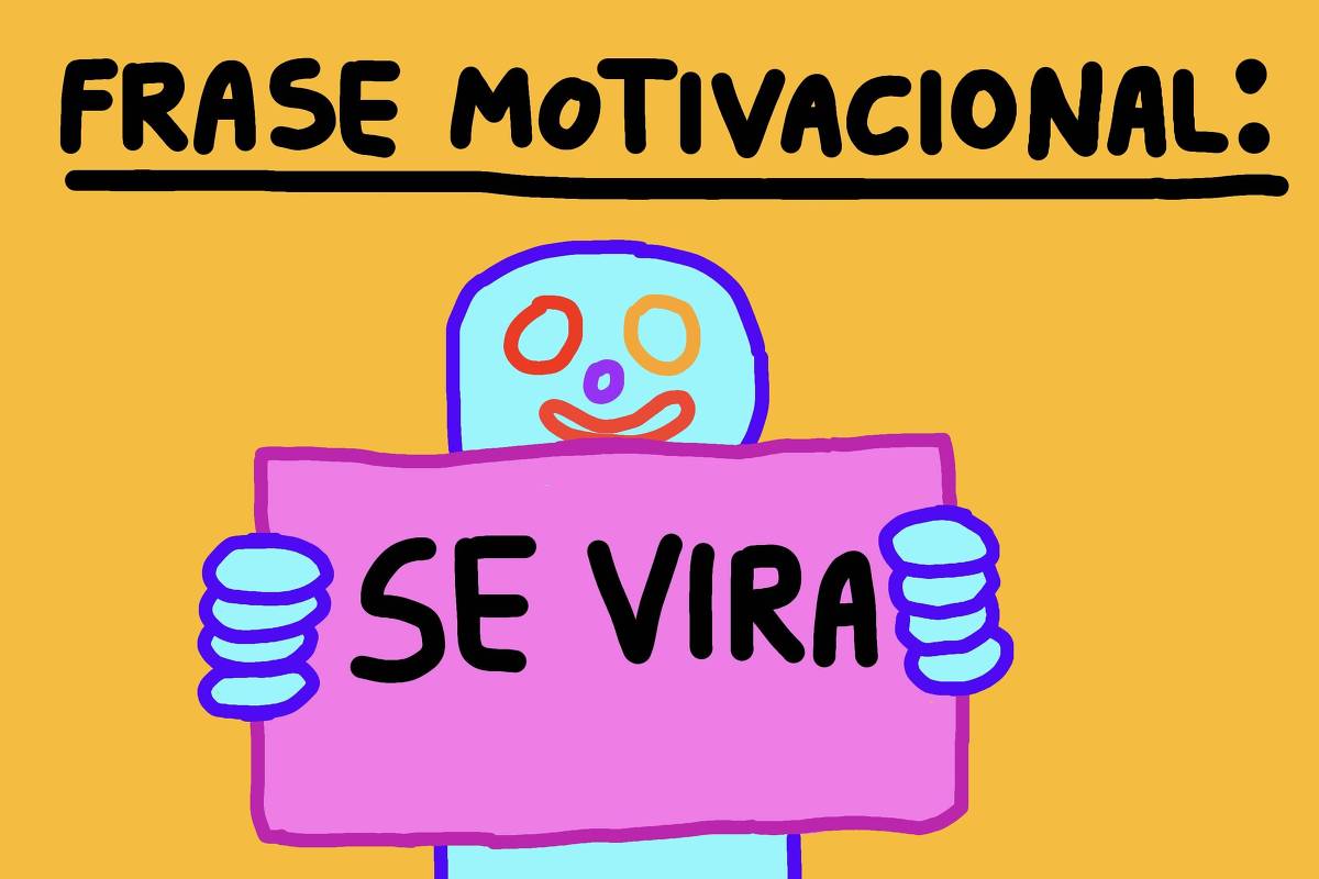 Ilustração de Pedro Vinicio mostra um personagem de desenho animado azul com expressão sorridente segurando um cartaz rosa com a frase "SE VIRA" em letras maiúsculas, parodiando as típicas frases motivacionais. O fundo laranja vibrante e o título "FRASE MOTIVACIONAL" acima do personagem adicionam um toque irônico à cena.
