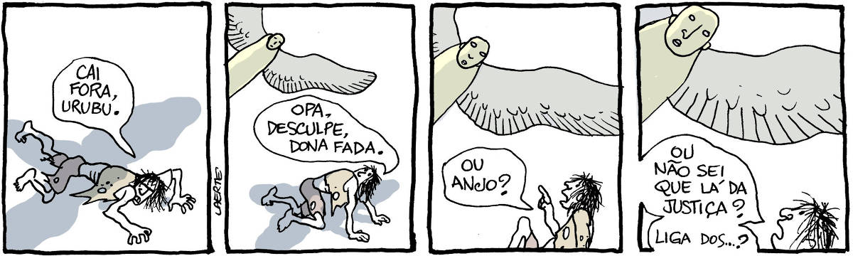 Tira de Laerte, em 4 quadrinhos: 1) Um homem, esquálido, com roupa aos frangalhos, se arrasta pelo chão deserto. Uma grande sombra alada o cobre. Ele resmunga, para a direção da origem da sombra: “Cai fora, urubu.” 2) O homem vê a origem da sombra - é uma figura humana, com feições enigmáticas, vestindo uma bata inteiriça, com grandes asas de penas, pairando no ar sobre ele. Ele diz para a figura: “Opa, desculpe, dona fada.” 3) A figura continua pairando no ar, calada. O homem diz: “Ou anjo?” 4) A figura continua no ar e o homem tenta acertar: “Ou não sei que lá da justiça? Liga dos…?”