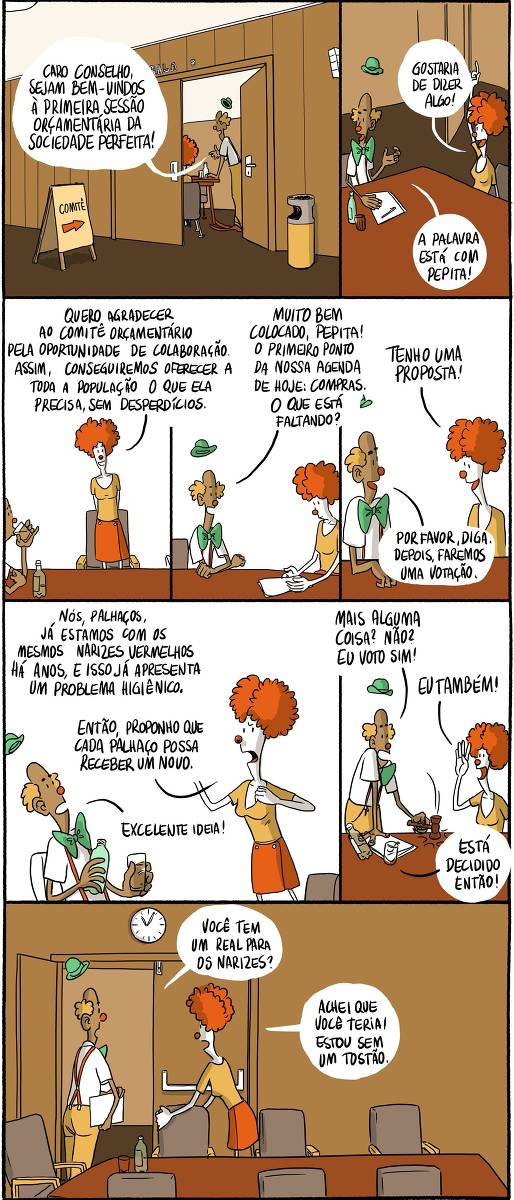 Na primeira reunião orçamentária da sociedade perfeita, Pipo e Pepita discutem as necessidades da comunidade. Pepita propõe a compra de novos narizes vermelhos para os palhaços, devido a questões de higiene. Ambos aprovam a proposta, mas percebem que nenhum dos dois tem dinheiro. Aparentemente a sociedade perfeita consiste só dos dois.