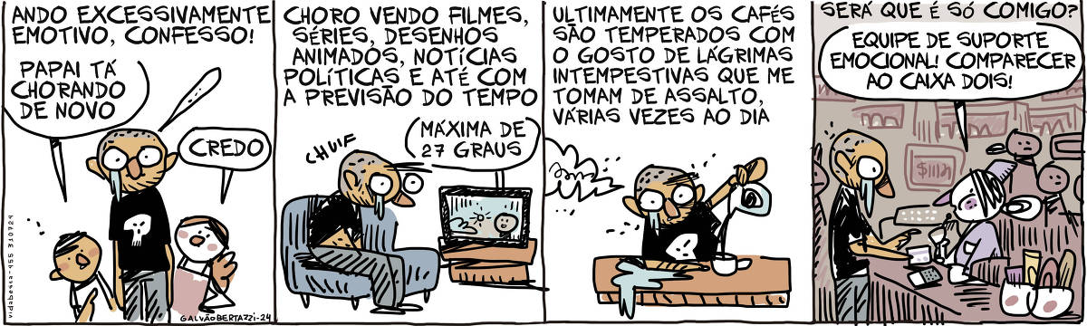 A tira de Galvão Bertazzi se chama Vida Besta e está dividida em quatro quadros. No primeiro quadro temos a legenda: Ando excessivamente emotivo, confesso! O desenho de um homem de meia idade chorando. Ao seu lado duas crianças. O menino diz: Papai tá chorando de novo! A menina diz: Credo. No segundo quadro temos a legenda: Choro vendo filmes, séries, desenhos animados, notícias políticas e até com a previsão do tempo. O desenho do homem chorando, sentado no sofá assistindo TV. A previsão do tempo diz: Máxima de 27 graus. No terceiro quadro temos a legenda: Ultimamente os cafés são temperados com o gosto de lágrimas intempestivas que me tomam de assalto, várias vezes ao dia. O desenho do homem chorando, entornando um bule de café numa xícara. As lágrimas escorrem pela mesa. No quarto quadro temos a legenda: Será que é só comigo? O desenho do homem chorando, pagando a conta num caixa de supermercado lotado. A atendente segura um microfone e diz: Equipe de suporte emocional! Comparecer ao caixa dois!