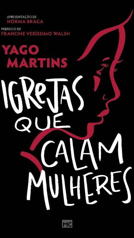 Capa do Livro "Igrejas que calam mulheres" traz o contorno de um rosto feminino cabisbaixo. O fundo é preto e o nome do autor, Yago Martins e o rosto da mulher estão em vermelho. O título do livro está escrito na cor branca