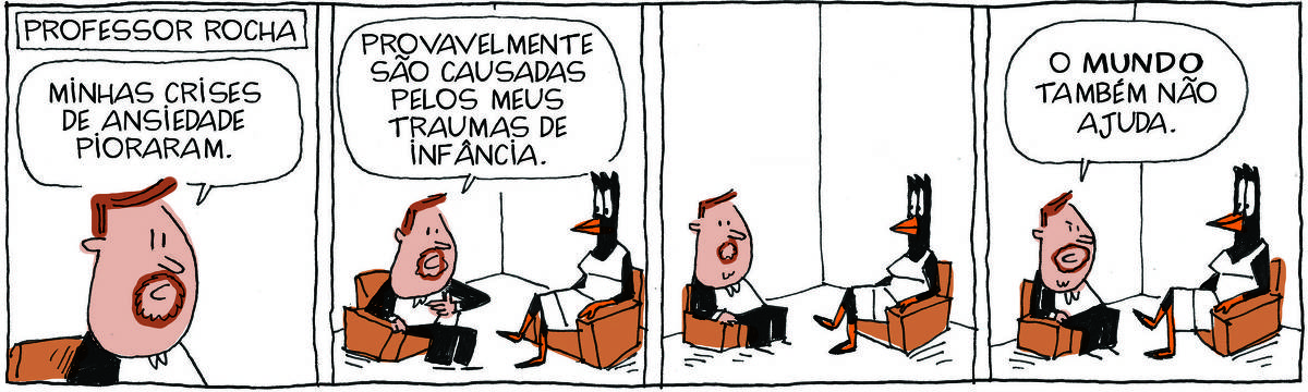 A tirinha PROFESSOR ROCHA, publicada em 22/08/2024, com 4 quadrinhos, traz o PROFESSOR ROCHA, homem branco, gordinho, calça e paletó pretos, camisa branca e cavanhaque, sentado em uma poltrona ao lado de DOUTORA GISLAINE, uma ave preta pernalta, com bico laranja e vestido branco com listas pretas, também sentada em uma poltrona. É uma sessão de terapia. No quadrinho 1, o PROFESSOR diz: Minhas crises de ansiedade pioraram. No quadrinho 2, ele continua: Provavelmente são causadas pelos meus traumas de infância.  No quadrinho 3, eles ficam em silêncio. No quadrinho 4, ele finaliza: O mundo também não ajuda.