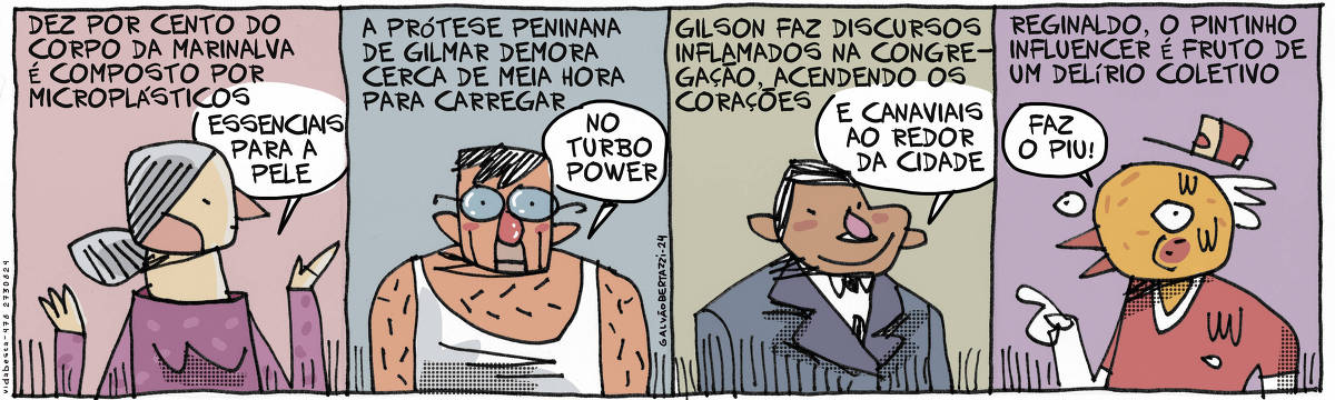 A tira de Galvão Bertazzi se chama Vida BEsta e está dividida em quatro quadros. No primeiro quadro temos a legenda: Dez por cento do corpo da Marinalva é composto por microplásticos. Marinalva , uma senhora bem vestida e elegante diz: Essenciais para a pele. No segundo quadro temos a legenda: A prótese peniana de Gilmar demora cerca de meia hora para carregar. Gilmar de óculos de grau e regatinha diz: no Turbo Power. No terceiro quadro temos a legenda: GIlson faz discursos inflamados na congregação, acendendo os corações. Gilson, trajando terno e gravata diz: E canaviais ao redor da cidade. No quarto quadro temos a legenda: Reginaldo, o pintinho influencer é fruto de um delírio coletivo. Reginaldo, com cara de pintinho usando boné diz: Faz o Piu!