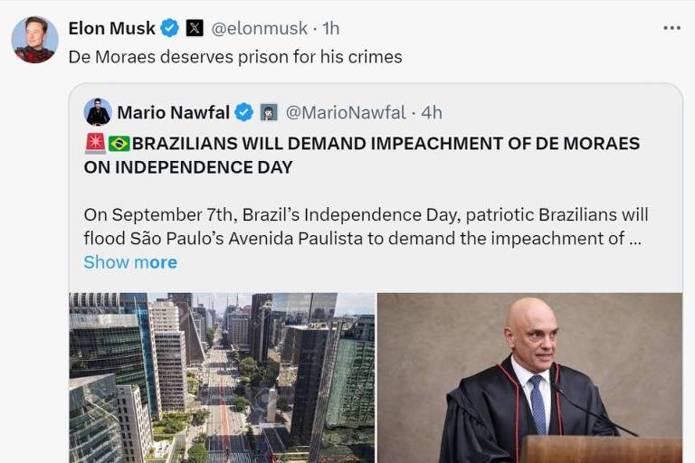 A imagem mostra uma postagem no X (anteriormente Twitter) de Elon Musk, onde ele afirma que De Moraes merece prisão por seus crimes. Abaixo, há um tweet de Mario Nawfal que menciona que os brasileiros vão exigir o impeachment de De Moraes no Dia da Independência, 7 de setembro, na Avenida Paulista, em São Paulo. A postagem inclui uma imagem de uma vista da Avenida Paulista e uma foto de De Moraes em um evento formal.