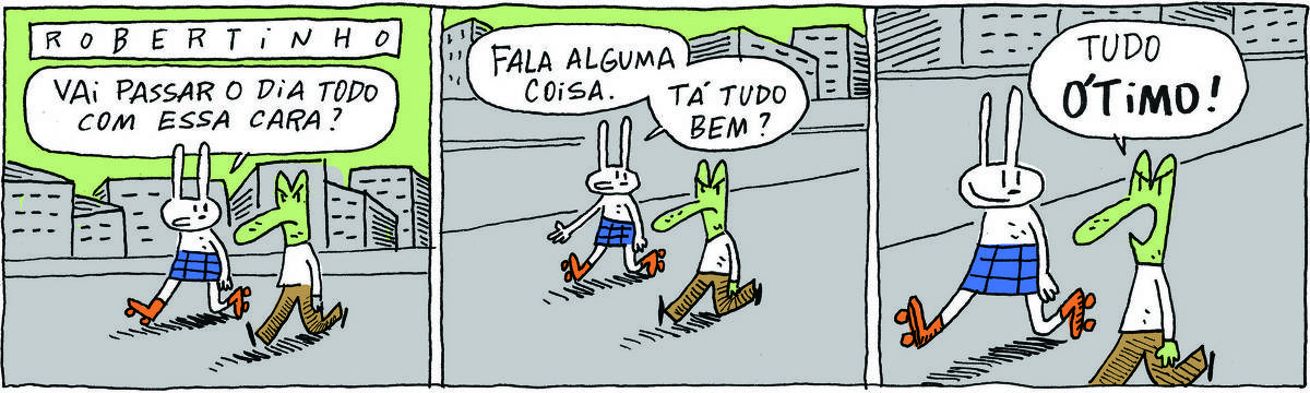 A tirinha ROBERTINHO, publicada em 04/09/2024, com 3 quadrinhos, traz ROBERTINHO, um lagarto verde com camiseta branca e calça bege e TATI MATISSE, uma coelhinha branca de orelhas compridas e saia azul. Estão passeando por uma calçada, com prédios de uma cidade ao fundo.  No quadrinho 1 Robertinho está muito mau-humorado e Tati diz: Vai passar o dia todo com essa cara?  No quadrinho 2, ele continua mau-humorado e Tati diz: Fala alguma coisa. Está tudo bem? No quadrinho 3, ele responde, mais mau-humorado ainda: Tudo ótimo!