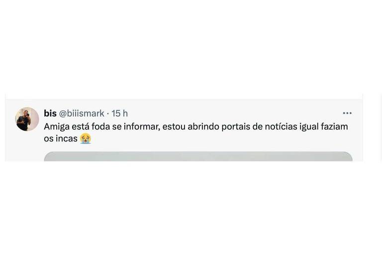 Um tweet de um usuário chamado bis (@biiismark) que diz: 'Amiga está foda se informar, estou abrindo portais de notícias igual faziam os incas 😭'. O tweet foi postado há 15 horas.