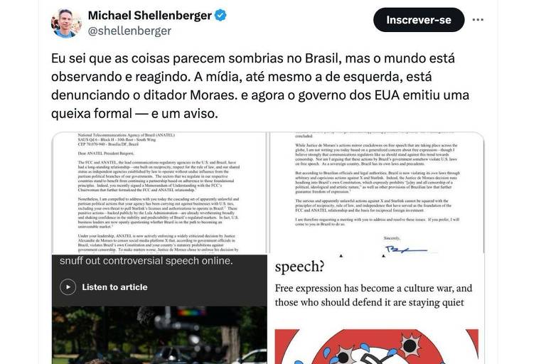 A imagem apresenta um tweet de Michael Shellenberger, onde ele menciona que a situação no Brasil parece sombria, mas que o mundo está observando. Ele critica a mídia e menciona um aviso do governo dos EUA sobre ações do ditador Moraes. Abaixo do tweet, há uma carta endereçada à ANATEL, discutindo a liberdade de expressão e as ações do governo brasileiro. Também há uma imagem com o texto 'Free expression has become a culture war, and those who should defend it are staying quiet.'