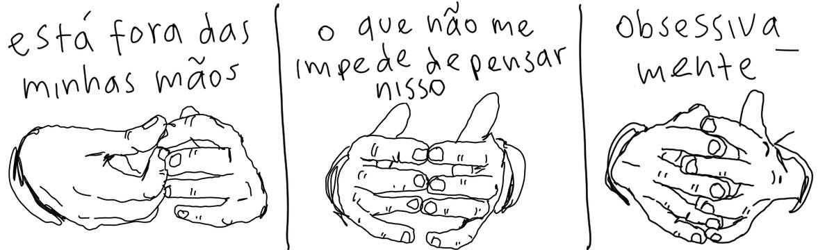 A tirinha em preto e branco de Estela May, publicada em 17/09/24, traz três quadros de uma mão inquieta. Os quadros dizem “está fora das minhas mãos”, “o que não me impede de pensar nisso”, “obsessivamente”