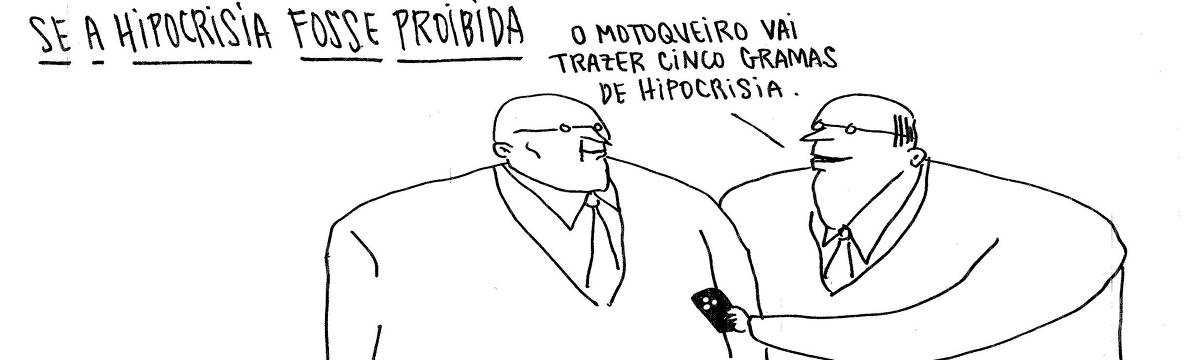 A tira de André Dahmer, publicada em 18.09.2024, tem apenas um quadrinho. Com o título "Se a hipocrisia fosse proibida", o quadro mostra dois homens. Um deles segura um celular, e diz para o outro: "O motoqueiro vai trazer cinco gramas de hipocrisia".