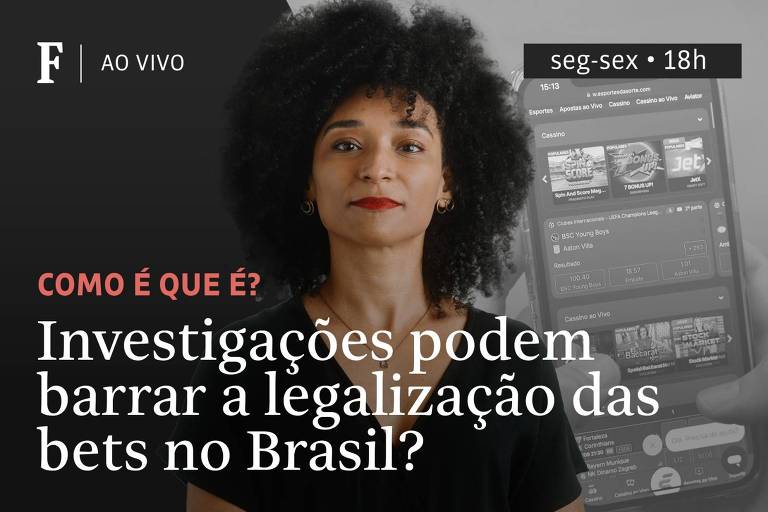 Investigações podem barrar a legalização das bets no Brasil?
