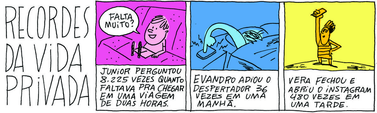 A tirinha Recordes da Vida Privada, publicada em 30/09/2024, tem 4 quadrinhos. No quadrinho 1, um garotinho sentado no banco de um carro diz: Falta muito? Abaixo, a legenda: Junior perguntou 8.225 vezes quanto faltava pra chegar em uma viagem de duas horas. NO quadrinho 2, um homem deitado de bruços em uma cama, estica o braço para digitar algo em um celular numa mesinha ao lado da cama. Abaixo, a legenda: Evandro adiou o despertador 36 vezes em uma manhã. No quadrinho 3, uma mulher ergue um celular para o alto, orgulhosa. Abaixo, a legenda: Vera fechou e abriu o Instagram 480 vezes em uma tarde. 