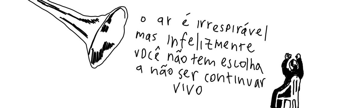 A tirinha em preto e branco de Estela May, publicada em 02/10/24, traz uma corneta enorme que diz “o ar é irrespirável mas infelizmente você não tem escolha a não ser continuar vivo” apontada para uma pessoa sentada numa cadeira com as mãos para cima.