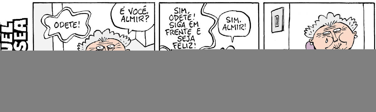 Quadrinho 01- Uma velhinha está sentada numa poltrona e ao lado, no aquário, está seu peixinho vermelho. Ela ouve uma voz dizendo seu nome: Odete! Ela pergunta: É você, Almir?  Quadrinho 02- A voz: Sim, Odete! Siga em frente e seja feliz! A velhinha admirada responde: Sim, Almir! O peixinho ao lado.  Quadrinho 03- A velhinha chorando emocionada está sentadinha na poltrona, pensativa. Legenda: O peixinho ventríloquo.