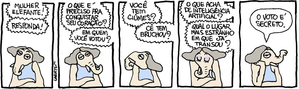 Tira de Laerte, em 5 quadrinhos, com a personagem Mulher-Elefante, que é uma mulher com tromba e presas de elefante. 1) A Mulher-Elefante está parada, de braços cruzados apoiados em uma superfície. Vozes fora de cena a interrogam: “Mulher-Elefante!” “Responda!” 2) As vozes continuam: “O que é preciso pra conquistar seu coração?” - “Em quem você votou?” 3) As vozes continuam: “Você tem ciúmes?” - “Cê tem bruchov?” 4) As vozes continuam: “O que acha de inteligência artificial?” - “Qual o lugar mais estranho em que já transou?” 5) A Mulher-Elefante, fazendo um gesto coquete de ajeitar os cabelos, responde: “O voto é secreto”.