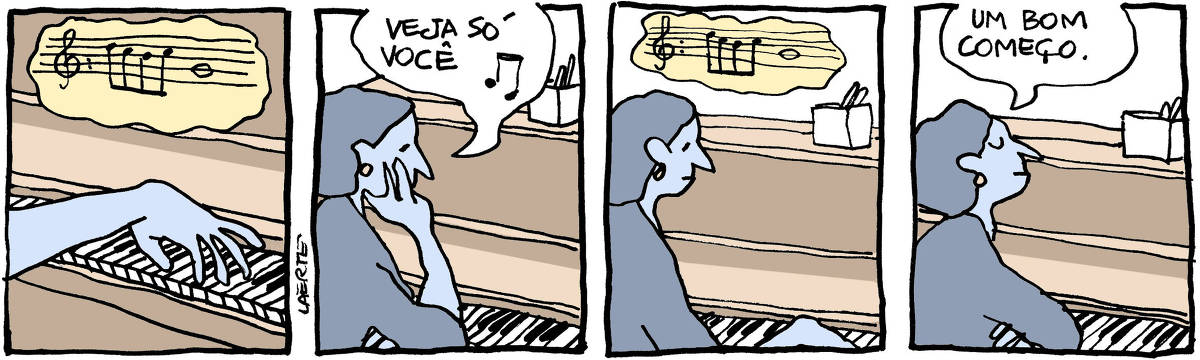 Tira de Laerte, em 4 quadrinhos. 1) A mão de uma pessoa, tocando o teclado de um piano. Uma notação em pentagrama indica uma frase musical de 5 notas. 2) A mulher que tocava cantarola, pensativa: “Veja só você”. 3) A mulher dedilha o teclado de novo, produzindo a frase de 5 notas. 4) A mulher cruza os braços, com ar satisfeito, e diz: “Um bom começo”.