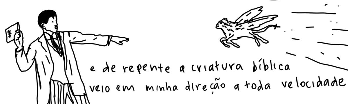 A tirinha em preto e branco de Estela May, publicada em 09/10/24, traz um homem prestes a arremessar um livro num ser com rosto e asas vindo em sua direção. Abaixo da imagem, “e de repente a criatura bíblica veio em minha direção a toda velocidade”