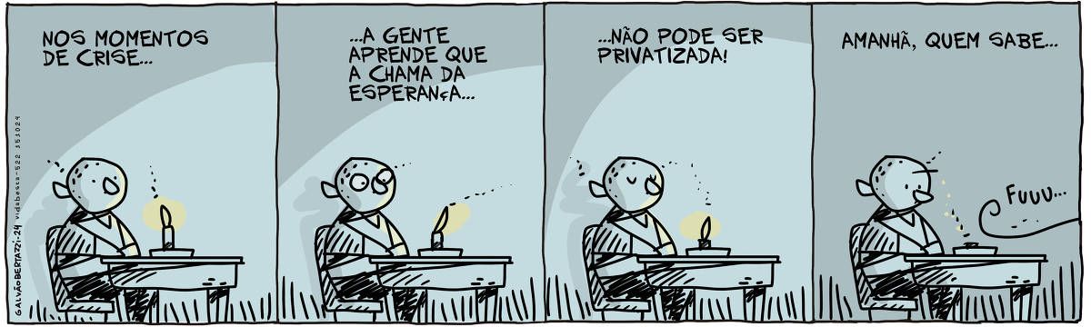 A tira de Galvão Bertazzi se chama Vida Besta e está dividida em quatro quadros. No primeiro quadro um homem está sentado no escuro. Sobre a mesa uma vela está acesa. A legenda diz: Nos momentos de crise... No segundo quadro a legenda continua:... a gente aprende que a chama da esperança... O desenho do mesmo homem sentado no escuro. A vela continua queimando, mas diminuiu de tamanho. No terceiro quadro a legenda continua: não pode ser privatizada! O desenho do mesmo homem sentado no escuro. A vela continua queimando, mas diminuiu de tamanho. No quadro quadro temos a legenda: Amanhã, quem sabe... O desenho do mesmo homem sentado no escuro. Uma baforada de vento assopra e apaga a vela, que já estava pequena.