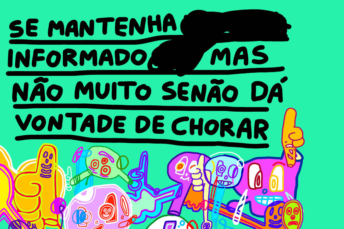 A imagem apresenta um fundo verde com texto em destaque que diz: 'SE MANTENHA INFORMADO MAS NÃO MUITO SENÃO DÁ VONTADE DE CHORAR'. Ao redor do texto, há ilustrações coloridas de figuras abstratas e expressões faciais, algumas com gestos de positivo e negativo, criando um ambiente vibrante e expressivo.